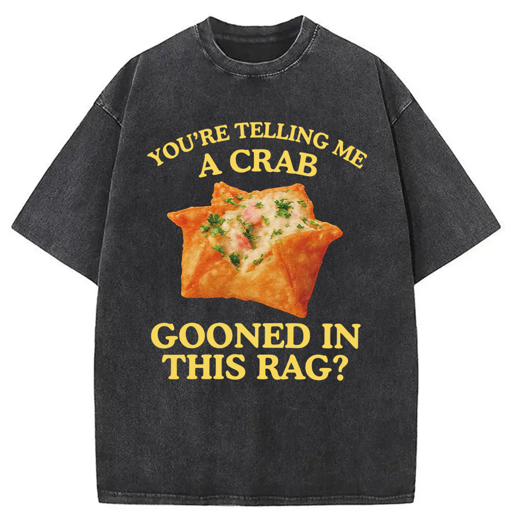You're Telling Me A Crab T-Shirt Meme Fan Gift Shirt Unique Gift Ideas, Comfort Colors T Shirts