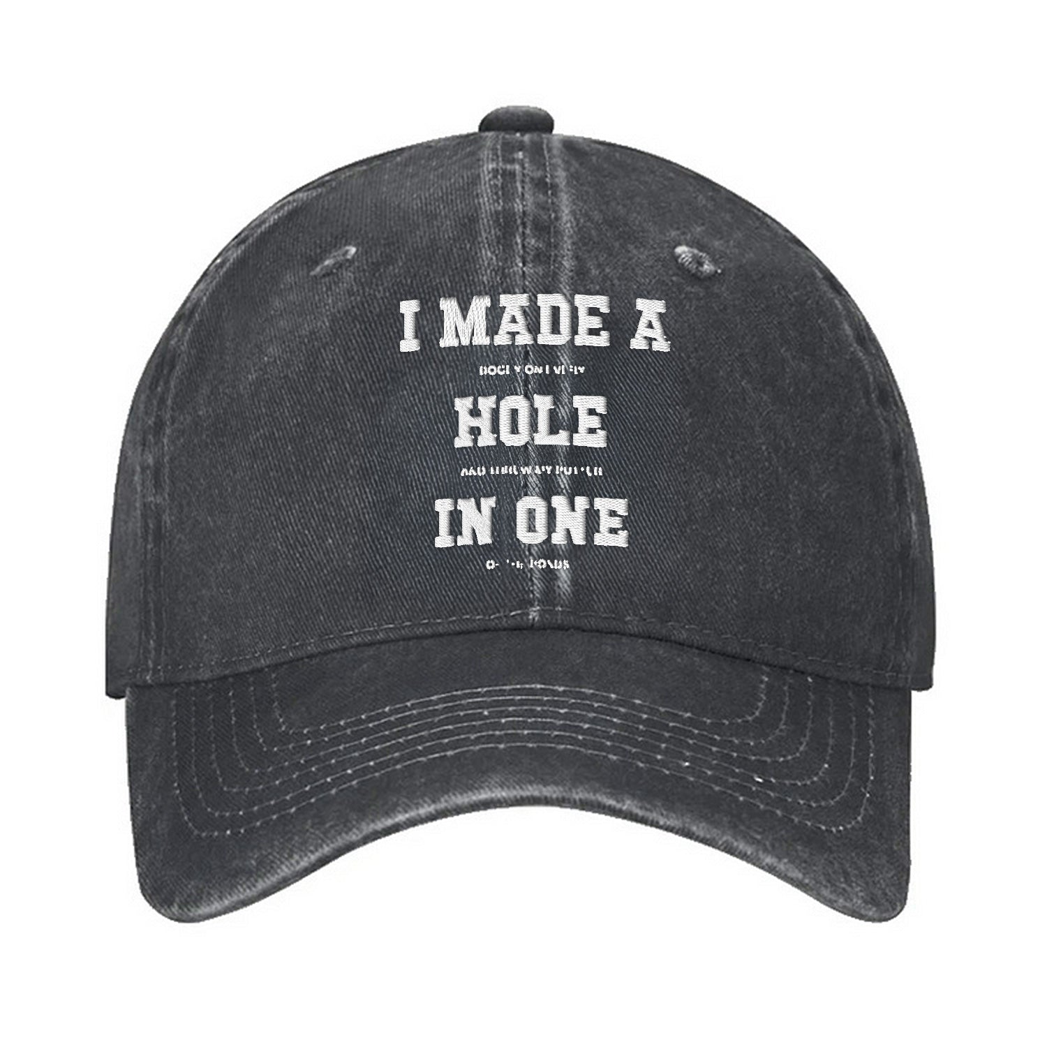 I Made A Hole In One Embroidered Baseball Cap, Dad Golf Gift