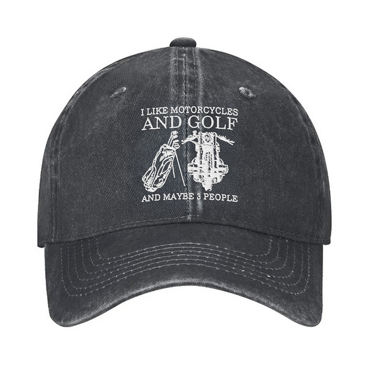 I Like Motorcycles And Golf And Maybe 3 People Embroidered Baseball Cap, Dad Golf Gift