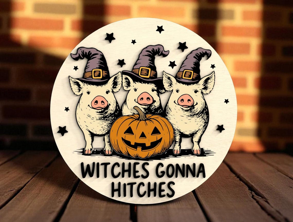 Wiches Gonna Hitches Funny Pigs Wood Signs Outdoor, Porch Signs, Halloween Porch Decor