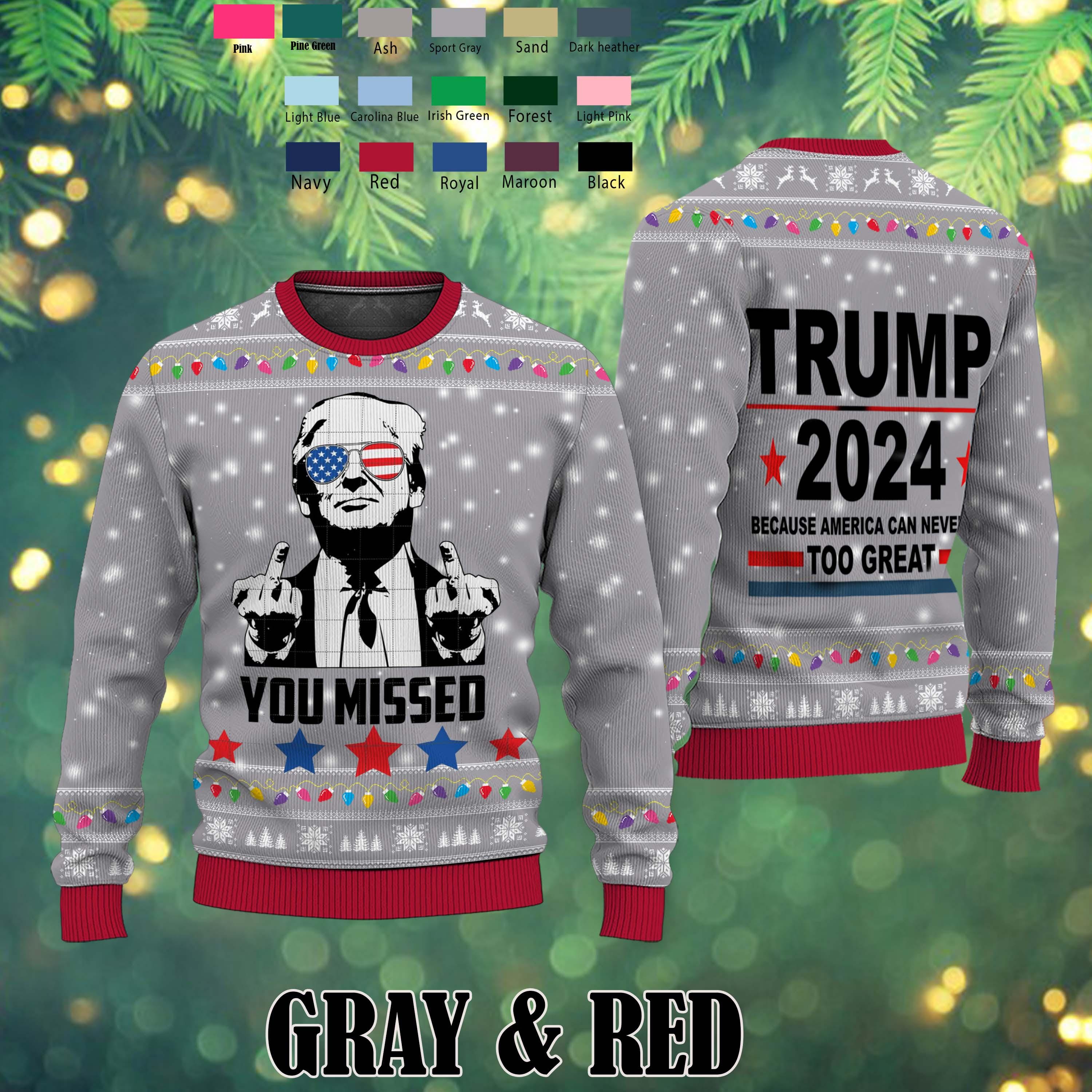 Trump2024 You Missed, Funny Ugly Christmas Sweater, Funny Political Shirts