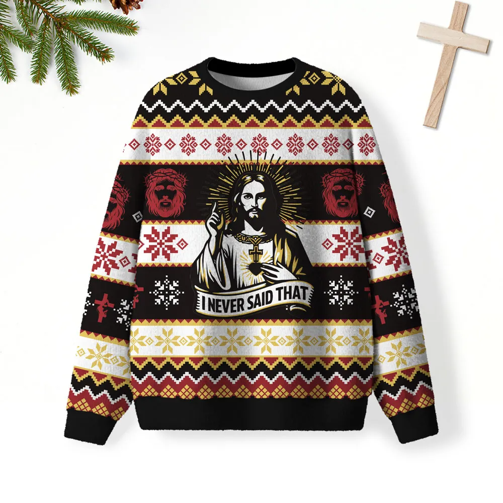 I Never Said That Christian Funny Ugly Sweater, Ugly Xmas Sweater, Christmas Ugly Sweatshirt
