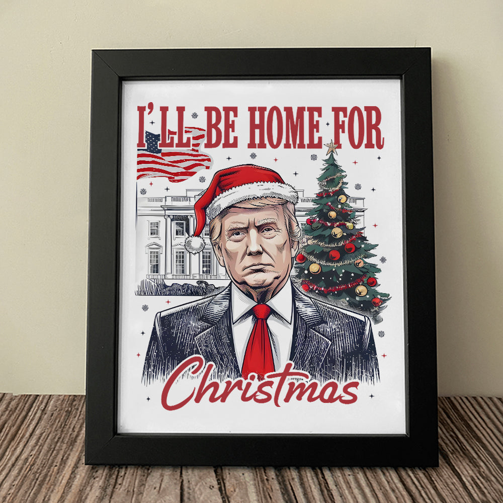 Trump 2024 I'll Be Home For Christmas, Humorous Trump Christmas Picture Frame