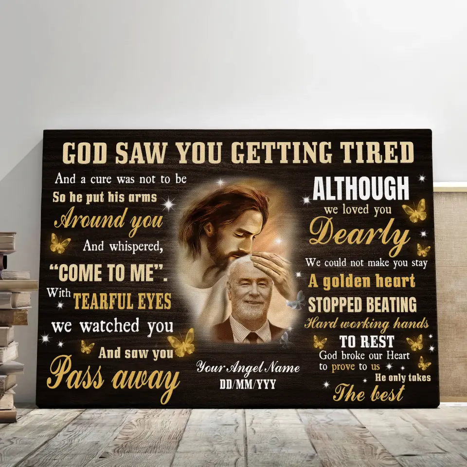 God Saw You Getting Tired Canvas Prints, Custom Name Date Canvas For Lovers, Sympathy Gifts,  Loss Dad Memorial, Remembrance Gifts