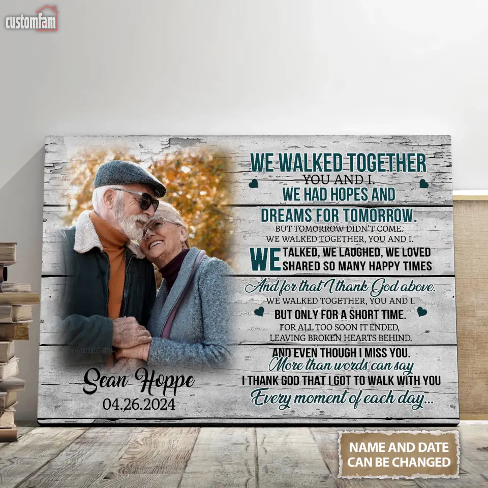 We Walked Together You And I Personalized Canvas Prints, Custom Name Couple Gifts, Memorial Old Loving Couple Gift