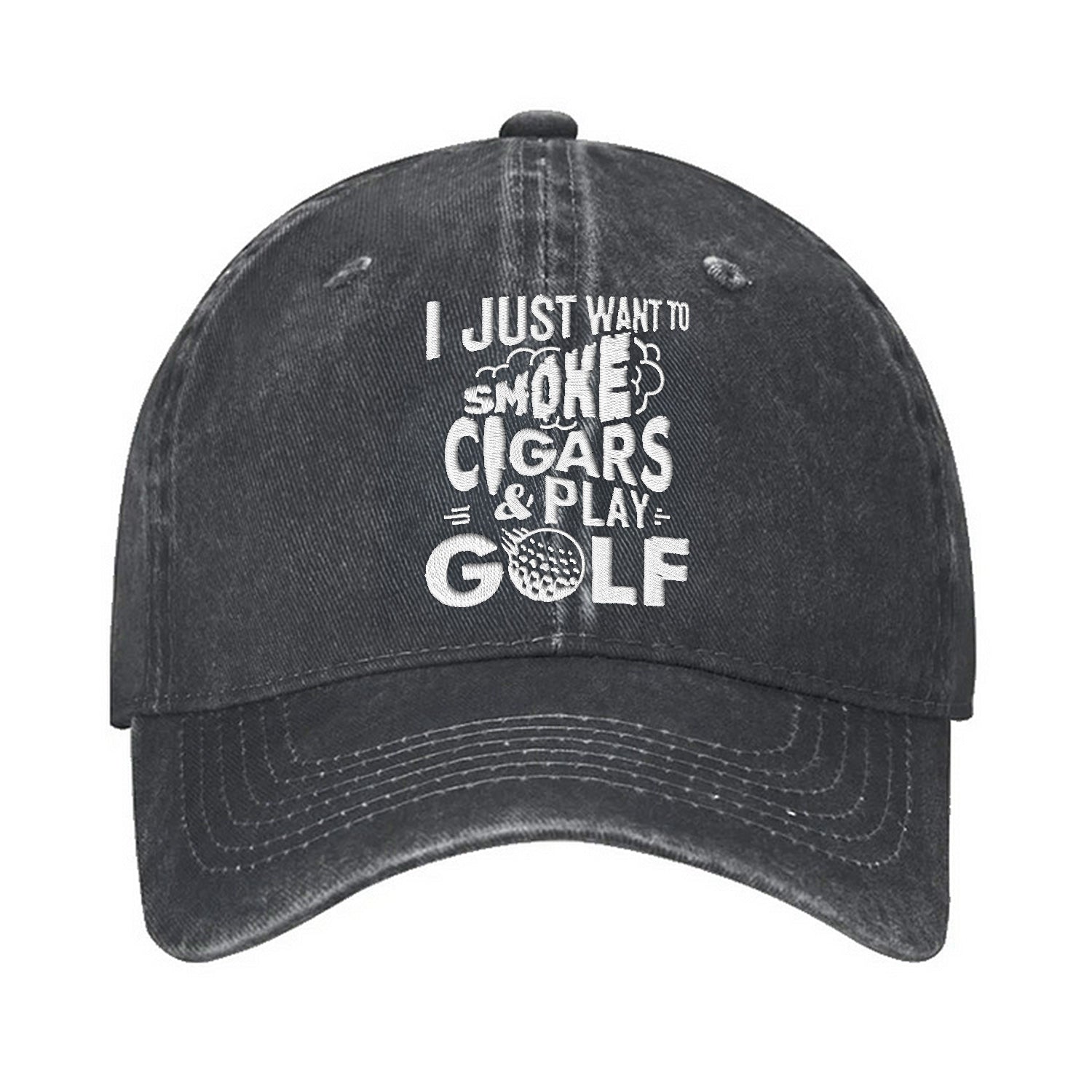 I Just Want To Smoke Cigars & Play Golf Embroidered Baseball Cap, Funny Gift For Dad