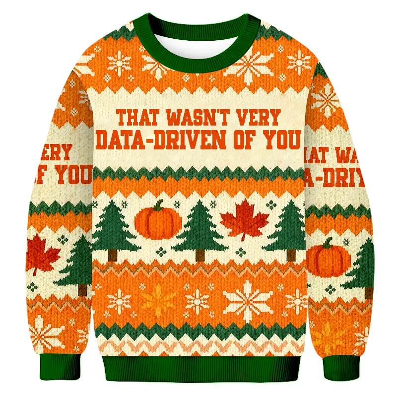 That Wasn't Very Data-driven Of You Ugly Sweater, Funny Christmas Ugly Sweatshirt, Xmas Ugly Sweater